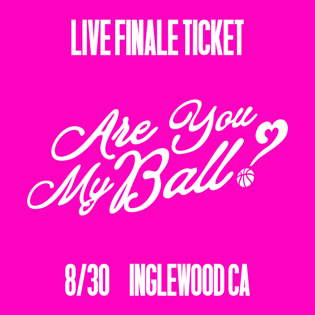 ARE YOU MY BALL? – LIVE FINALE